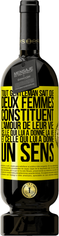 49,95 € | Vin rouge Édition Premium MBS® Réserve Tout gentleman sait que deux femmes constituent l'amour de leur vie: celle qui lui a donné la vie et celle qui lui a donné un se Étiquette Jaune. Étiquette personnalisable Réserve 12 Mois Récolte 2015 Tempranillo