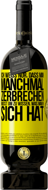 «Ich weiß nur, dass man manchmal zerbrechen musst, um zu wissen, was man in sich hat» Premium Ausgabe MBS® Reserve