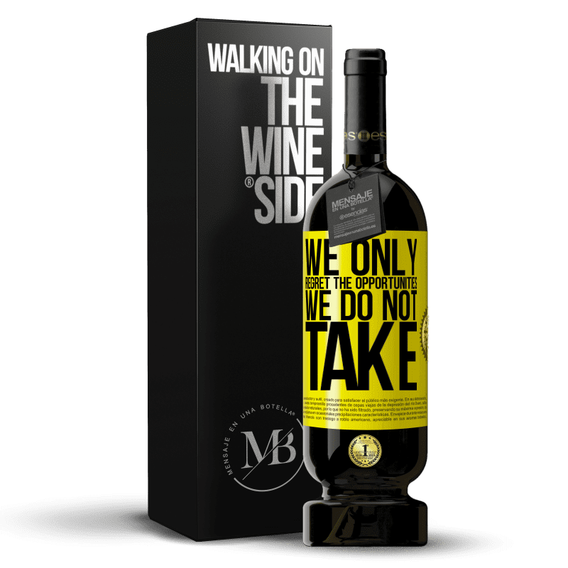 29,95 € Free Shipping | Red Wine Premium Edition MBS® Reserva We only regret the opportunities we do not take Yellow Label. Customizable label Reserva 12 Months Harvest 2014 Tempranillo