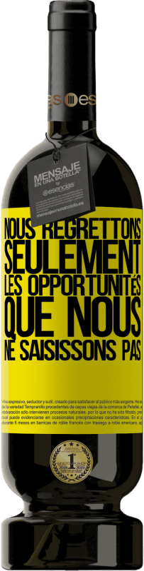 49,95 € Envoi gratuit | Vin rouge Édition Premium MBS® Réserve Nous regrettons seulement les opportunités que nous ne saisissons pas Étiquette Jaune. Étiquette personnalisable Réserve 12 Mois Récolte 2016 Tempranillo
