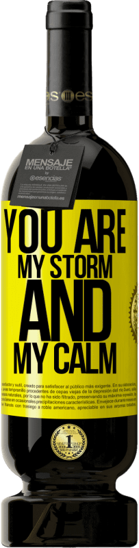 49,95 € | Red Wine Premium Edition MBS® Reserve You are my storm and my calm Yellow Label. Customizable label Reserve 12 Months Harvest 2014 Tempranillo