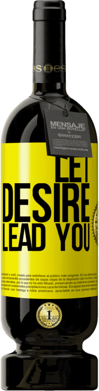 39,95 € | Red Wine Premium Edition MBS® Reserva Let desire lead you Yellow Label. Customizable label Reserva 12 Months Harvest 2015 Tempranillo