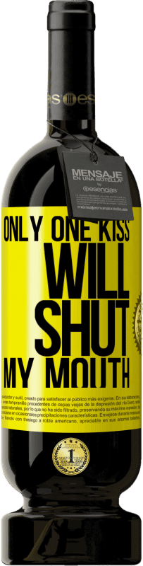 «Only one kiss will shut my mouth» Premium Edition MBS® Reserve
