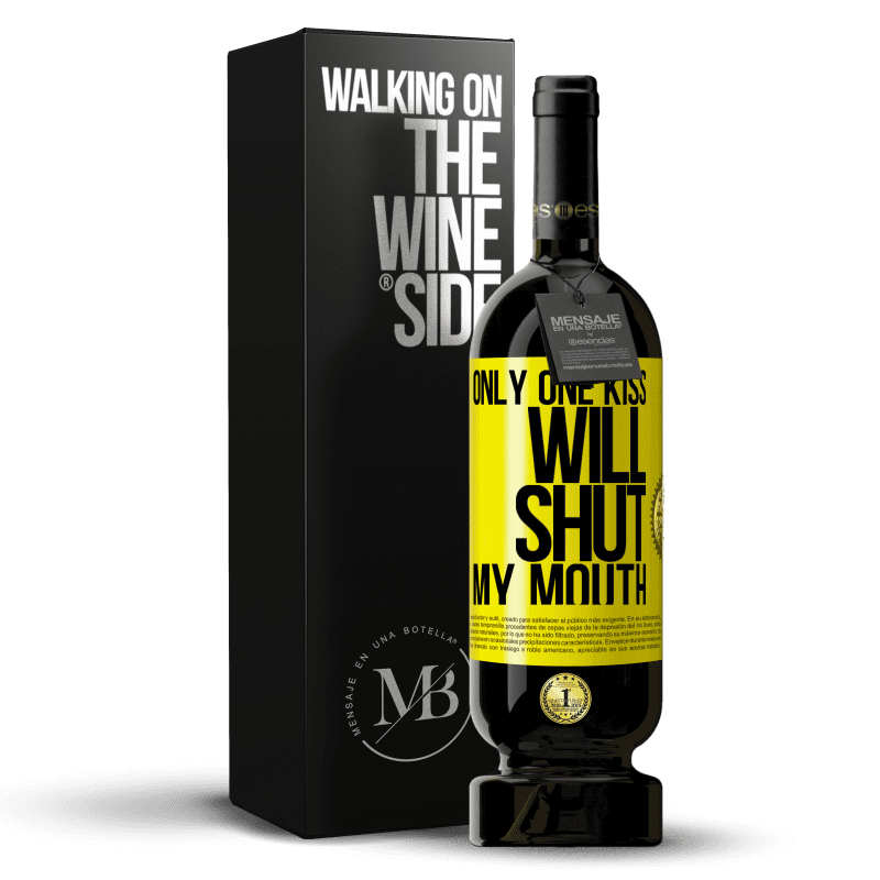 49,95 € Free Shipping | Red Wine Premium Edition MBS® Reserve Only one kiss will shut my mouth Yellow Label. Customizable label Reserve 12 Months Harvest 2013 Tempranillo