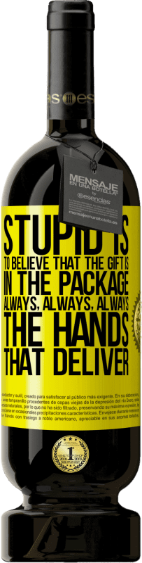 Free Shipping | Red Wine Premium Edition MBS® Reserve Stupid is to believe that the gift is in the package. Always, always, always the hands that deliver Yellow Label. Customizable label Reserve 12 Months Harvest 2016 Tempranillo