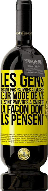 Envoi gratuit | Vin rouge Édition Premium MBS® Réserve Les gens ne sont pas pauvres à cause de leur mode de vie. Ils sont pauvres à cause de la façon dont ils pensent Étiquette Jaune. Étiquette personnalisable Réserve 12 Mois Récolte 2015 Tempranillo