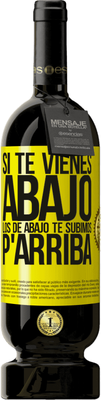 49,95 € | Vino Tinto Edición Premium MBS® Reserva Si te vienes abajo, los de abajo te subimos Etiqueta Amarilla. Etiqueta personalizable Reserva 12 Meses Cosecha 2016 Tempranillo