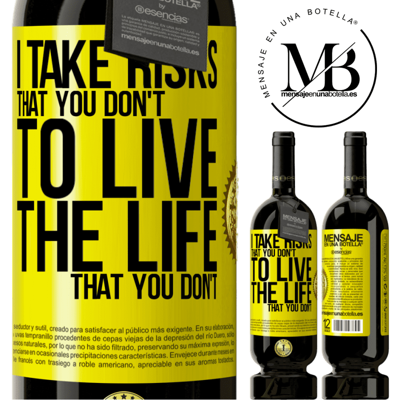 49,95 € Free Shipping | Red Wine Premium Edition MBS® Reserve I take risks that you don't, to live the life that you don't Yellow Label. Customizable label Reserve 12 Months Harvest 2014 Tempranillo