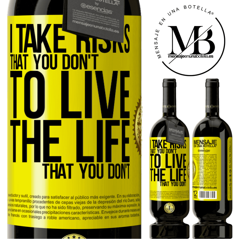 49,95 € Free Shipping | Red Wine Premium Edition MBS® Reserve I take risks that you don't, to live the life that you don't Yellow Label. Customizable label Reserve 12 Months Harvest 2016 Tempranillo