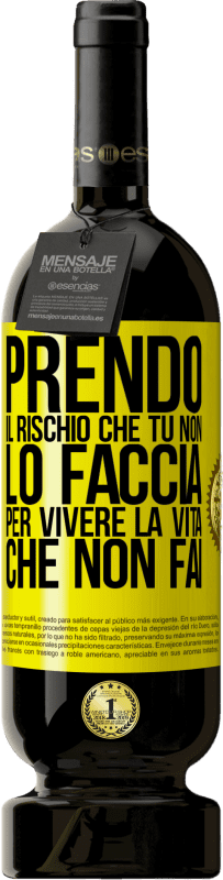 49,95 € | Vino rosso Edizione Premium MBS® Riserva Prendo il rischio che tu non lo faccia, per vivere la vita che non fai Etichetta Gialla. Etichetta personalizzabile Riserva 12 Mesi Raccogliere 2015 Tempranillo