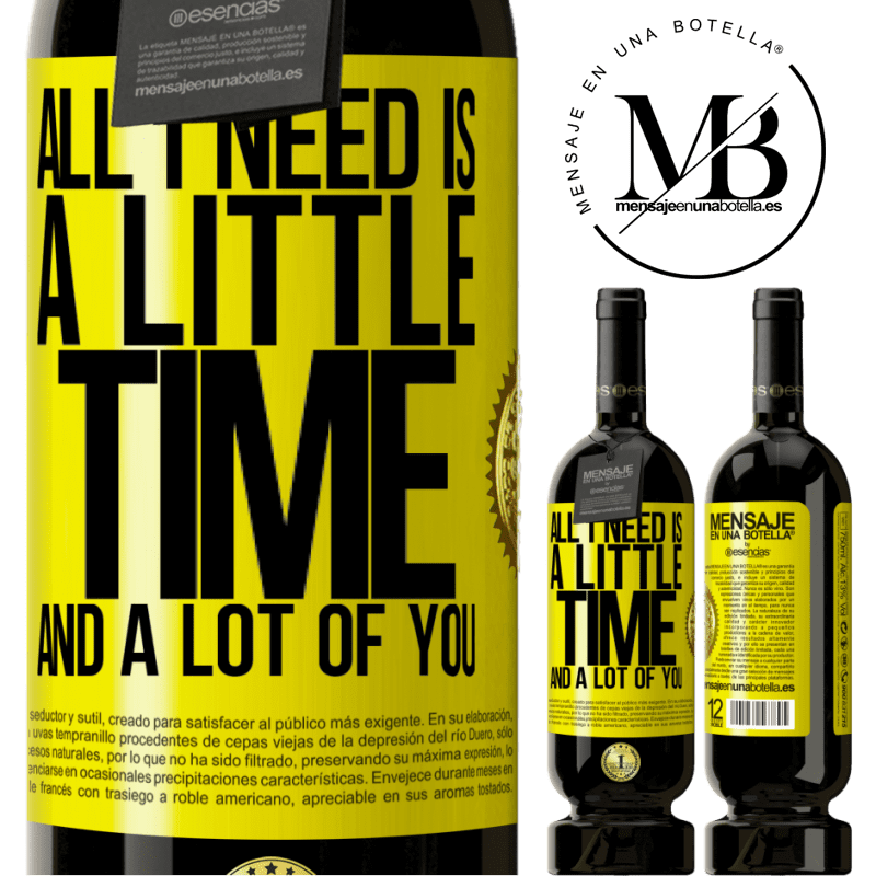 49,95 € Free Shipping | Red Wine Premium Edition MBS® Reserve All I need is a little time and a lot of you Yellow Label. Customizable label Reserve 12 Months Harvest 2014 Tempranillo