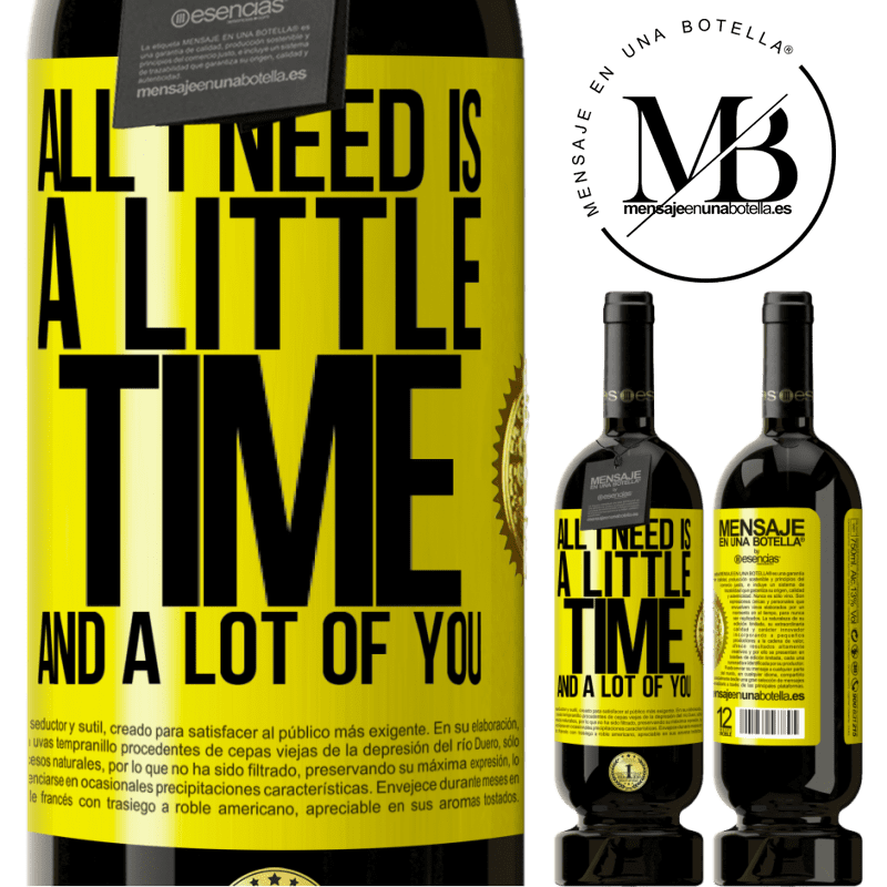49,95 € Free Shipping | Red Wine Premium Edition MBS® Reserve All I need is a little time and a lot of you Yellow Label. Customizable label Reserve 12 Months Harvest 2016 Tempranillo