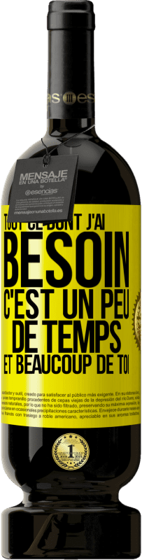 49,95 € | Vin rouge Édition Premium MBS® Réserve Tout ce dont j'ai besoin c'est un peu de temps et beaucoup de toi Étiquette Jaune. Étiquette personnalisable Réserve 12 Mois Récolte 2016 Tempranillo