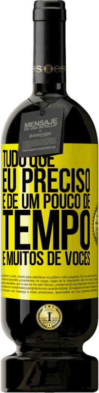 49,95 € | Vinho tinto Edição Premium MBS® Reserva Tudo que eu preciso é de um pouco de tempo e muitos de vocês Etiqueta Amarela. Etiqueta personalizável Reserva 12 Meses Colheita 2016 Tempranillo