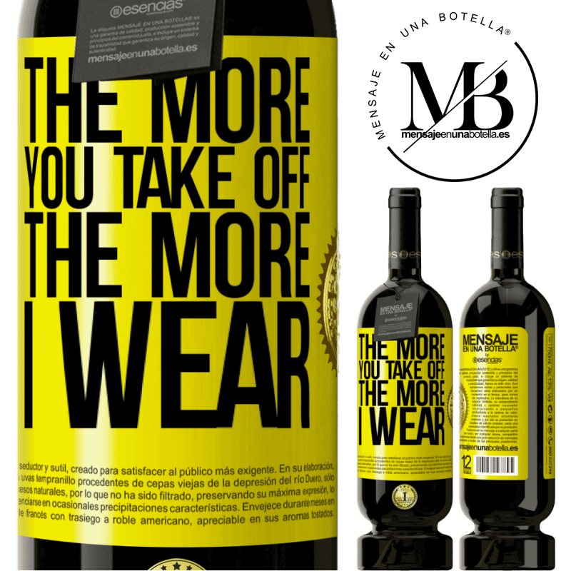 29,95 € Free Shipping | Red Wine Premium Edition MBS® Reserva The more you take off, the more I wear Yellow Label. Customizable label Reserva 12 Months Harvest 2014 Tempranillo