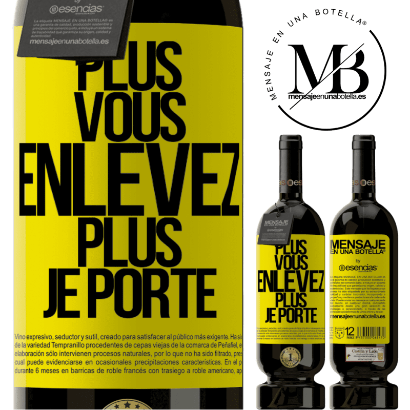 «Plus vous enlevez, plus je porte» Édition Premium MBS® Réserve