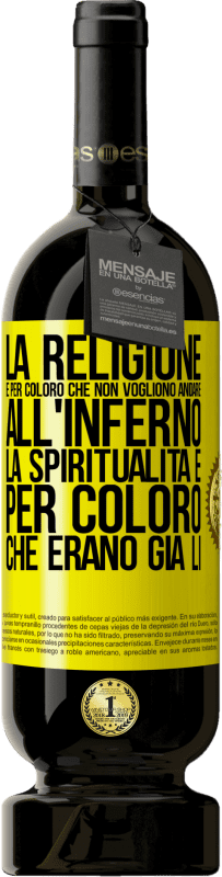 Spedizione Gratuita | Vino rosso Edizione Premium MBS® Riserva La religione è per coloro che non vogliono andare all'inferno. La spiritualità è per coloro che erano già lì Etichetta Gialla. Etichetta personalizzabile Riserva 12 Mesi Raccogliere 2016 Tempranillo