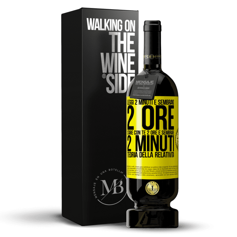 49,95 € Spedizione Gratuita | Vino rosso Edizione Premium MBS® Riserva Leggi 2 minuti e sembrano 2 ore. Stare con te 2 ore e sembrare 2 minuti. Teoria della relatività Etichetta Gialla. Etichetta personalizzabile Riserva 12 Mesi Raccogliere 2015 Tempranillo