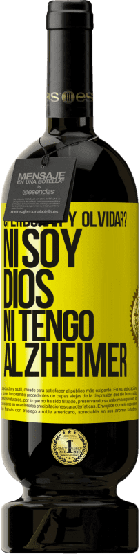 49,95 € | Vino Tinto Edición Premium MBS® Reserva ¿Perdonar y olvidar? Ni soy Dios, ni tengo alzheimer Etiqueta Amarilla. Etiqueta personalizable Reserva 12 Meses Cosecha 2016 Tempranillo