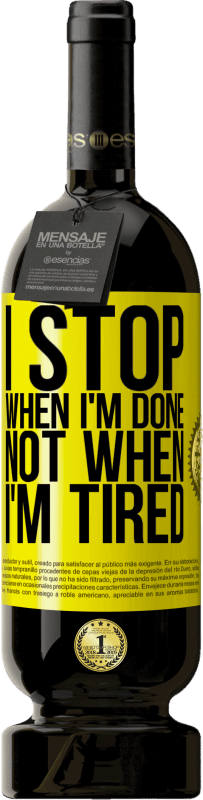 49,95 € Бесплатная доставка | Красное вино Premium Edition MBS® Бронировать Я останавливаюсь, когда я закончу, а не когда я устал Желтая этикетка. Настраиваемая этикетка Бронировать 12 Месяцы Урожай 2016 Tempranillo