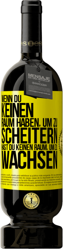 49,95 € | Rotwein Premium Ausgabe MBS® Reserve Wenn du keinen Raum haben, um zu scheitern, hast du keinen Raum, um zu wachsen Gelbes Etikett. Anpassbares Etikett Reserve 12 Monate Ernte 2015 Tempranillo