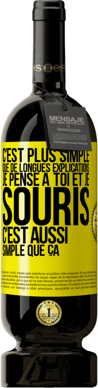 49,95 € | Vin rouge Édition Premium MBS® Réserve C'est plus simple que de longues explications. Je pense à toi et je souris. C'est aussi simple que ça Étiquette Jaune. Étiquette personnalisable Réserve 12 Mois Récolte 2015 Tempranillo