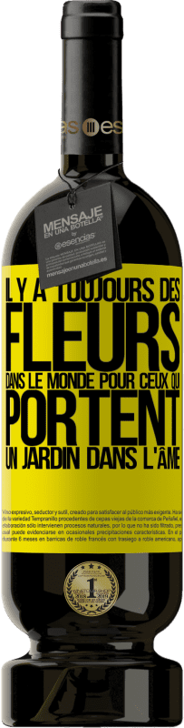 49,95 € Envoi gratuit | Vin rouge Édition Premium MBS® Réserve Il y a toujours des fleurs dans le monde pour ceux qui portent un jardin dans l'âme Étiquette Jaune. Étiquette personnalisable Réserve 12 Mois Récolte 2015 Tempranillo