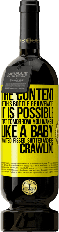 49,95 € | Red Wine Premium Edition MBS® Reserve The content of this bottle rejuvenates. It is possible that tomorrow you wake up like a baby: vomited, pissed, shitted and Yellow Label. Customizable label Reserve 12 Months Harvest 2015 Tempranillo