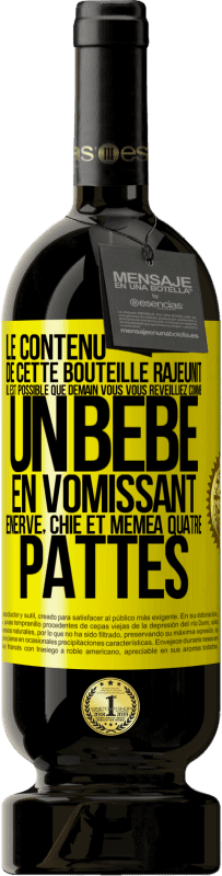 49,95 € | Vin rouge Édition Premium MBS® Réserve Le contenu de cette bouteille rajeunit. Il est possible que demain vous vous réveilliez comme un bébé: en vomissant, énervé, chi Étiquette Jaune. Étiquette personnalisable Réserve 12 Mois Récolte 2014 Tempranillo