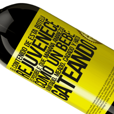 Expresiones Únicas y Personales. «El contenido de esta botella rejuvenece. Es posible que mañana amanezcas como un bebé: vomitado, meado, cagado y hasta» Edición Premium MBS® Reserva