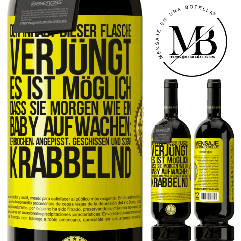 49,95 € Kostenloser Versand | Rotwein Premium Ausgabe MBS® Reserve Der Inhalt dieser Flasche verjüngt: Es ist möglich, dass du morgen wie ein Baby aufwachst: Erbrochen, angepisst, geschissen und Gelbes Etikett. Anpassbares Etikett Reserve 12 Monate Ernte 2015 Tempranillo