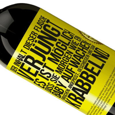 Einzigartige und Persönliche Ausdrücke. «Der Inhalt dieser Flasche verjüngt: Es ist möglich, dass du morgen wie ein Baby aufwachst: Erbrochen, angepisst, geschissen und» Premium Ausgabe MBS® Reserve