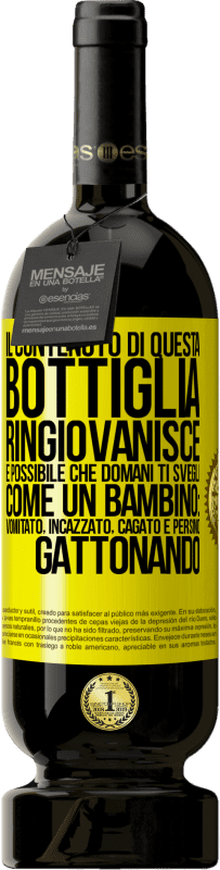 Spedizione Gratuita | Vino rosso Edizione Premium MBS® Riserva Il contenuto di questa bottiglia ringiovanisce. È possibile che domani ti svegli come un bambino: vomitato, incazzato, Etichetta Gialla. Etichetta personalizzabile Riserva 12 Mesi Raccogliere 2014 Tempranillo