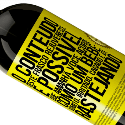 Expressões Únicas e Pessoais. «O conteúdo deste frasco rejuvenesce. É possível que amanhã você acorde como um bebê: vômito, irritado, cagado e até» Edição Premium MBS® Reserva