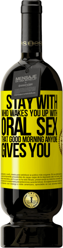 «Оставайтесь с тем, кто будит вас оральным сексом, тем добрым утром, который вам дарит» Premium Edition MBS® Бронировать