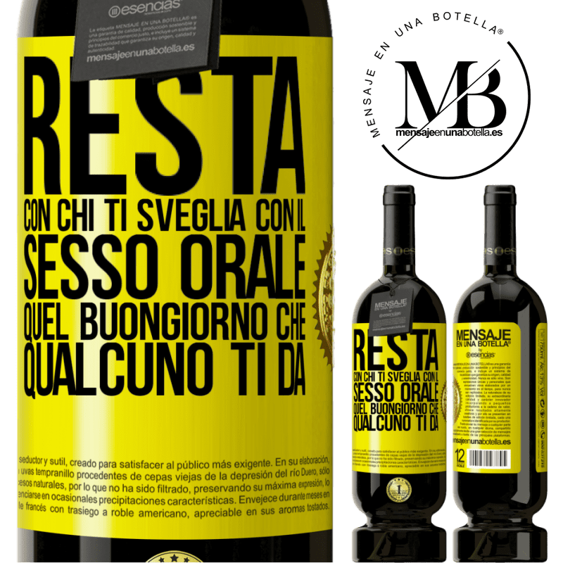 49,95 € Spedizione Gratuita | Vino rosso Edizione Premium MBS® Riserva Resta con chi ti sveglia con il sesso orale, quel buongiorno che qualcuno ti dà Etichetta Gialla. Etichetta personalizzabile Riserva 12 Mesi Raccogliere 2015 Tempranillo