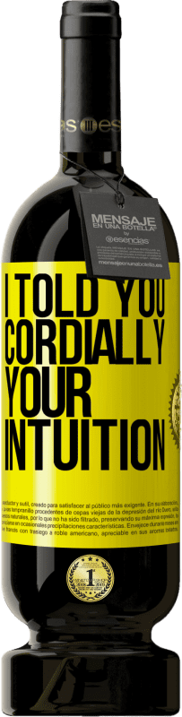 49,95 € Бесплатная доставка | Красное вино Premium Edition MBS® Бронировать Я говорил тебе Сердечно, ваша интуиция Желтая этикетка. Настраиваемая этикетка Бронировать 12 Месяцы Урожай 2016 Tempranillo