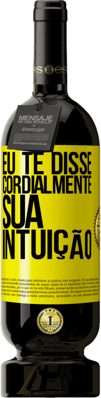 49,95 € | Vinho tinto Edição Premium MBS® Reserva Eu te disse. Cordialmente, sua intuição Etiqueta Amarela. Etiqueta personalizável Reserva 12 Meses Colheita 2016 Tempranillo