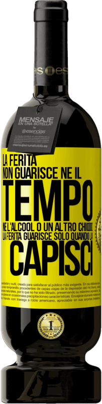 Spedizione Gratuita | Vino rosso Edizione Premium MBS® Riserva La ferita non guarisce, né il tempo, né l'alcool o un altro chiodo. La ferita guarisce solo quando la capisci Etichetta Gialla. Etichetta personalizzabile Riserva 12 Mesi Raccogliere 2014 Tempranillo