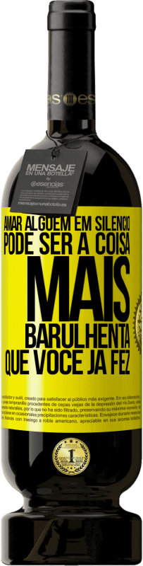 49,95 € | Vinho tinto Edição Premium MBS® Reserva Amar alguém em silêncio pode ser a coisa mais barulhenta que você já fez Etiqueta Amarela. Etiqueta personalizável Reserva 12 Meses Colheita 2016 Tempranillo