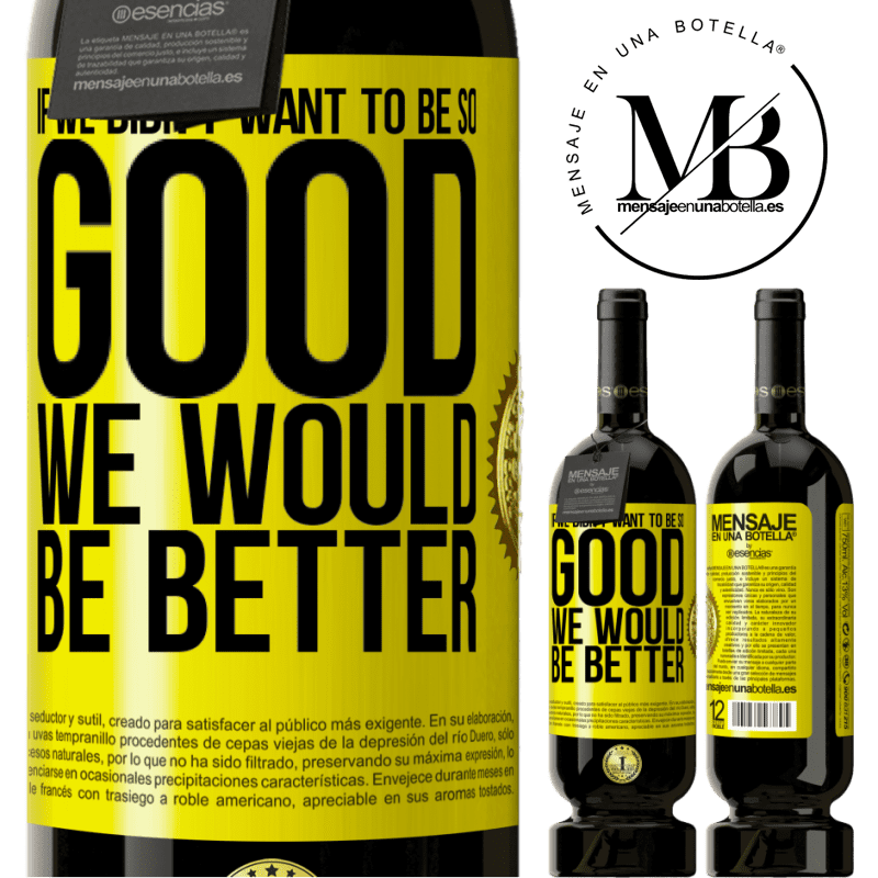 29,95 € Free Shipping | Red Wine Premium Edition MBS® Reserva If we didn't want to be so good, we would be better Yellow Label. Customizable label Reserva 12 Months Harvest 2014 Tempranillo