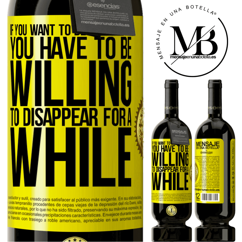 29,95 € Free Shipping | Red Wine Premium Edition MBS® Reserva If you want to be successful you have to be willing to disappear for a while Yellow Label. Customizable label Reserva 12 Months Harvest 2014 Tempranillo