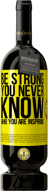 49,95 € 送料無料 | 赤ワイン プレミアム版 MBS® 予約する Be strong. You never know who you are inspiring 黄色のラベル. カスタマイズ可能なラベル 予約する 12 月 収穫 2014 Tempranillo