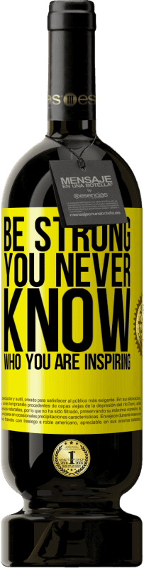 «Be strong. You never know who you are inspiring» Edição Premium MBS® Reserva