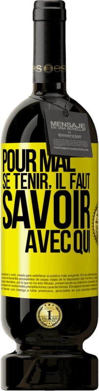 49,95 € Envoi gratuit | Vin rouge Édition Premium MBS® Réserve Pour mal se tenir, il faut savoir avec qui Étiquette Jaune. Étiquette personnalisable Réserve 12 Mois Récolte 2016 Tempranillo