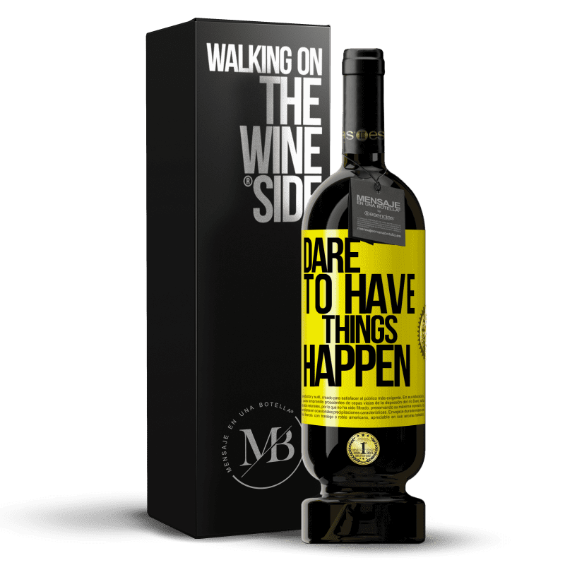 49,95 € Free Shipping | Red Wine Premium Edition MBS® Reserve Dare to have things happen Yellow Label. Customizable label Reserve 12 Months Harvest 2014 Tempranillo