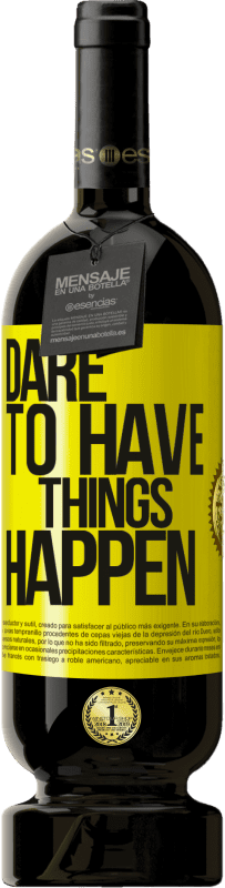 49,95 € Kostenloser Versand | Rotwein Premium Ausgabe MBS® Reserve Dare to have things happen Gelbes Etikett. Anpassbares Etikett Reserve 12 Monate Ernte 2016 Tempranillo