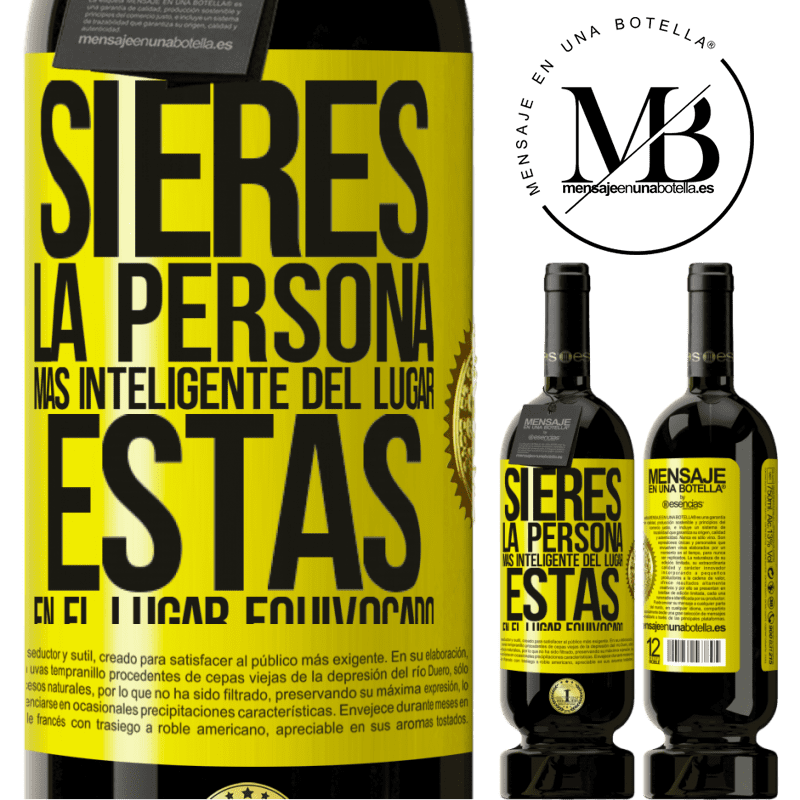 49,95 € Envío gratis | Vino Tinto Edición Premium MBS® Reserva Si eres la persona más inteligente del lugar, estás en el lugar equivocado Etiqueta Amarilla. Etiqueta personalizable Reserva 12 Meses Cosecha 2015 Tempranillo