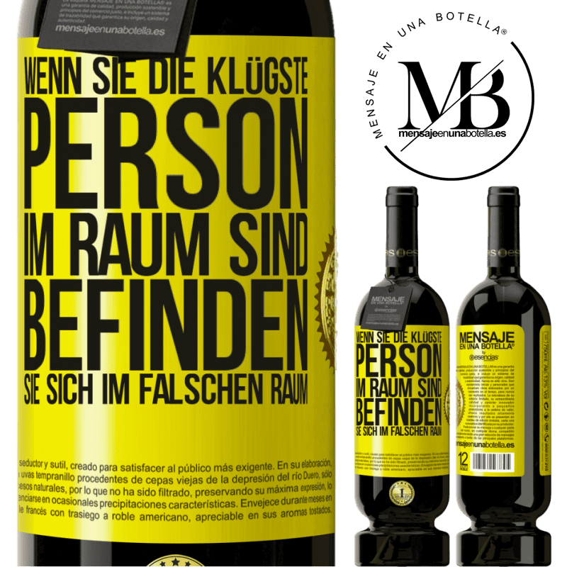49,95 € Kostenloser Versand | Rotwein Premium Ausgabe MBS® Reserve Wenn du die klügste Person im Raum bist, befindest du dich am falschen Ort Gelbes Etikett. Anpassbares Etikett Reserve 12 Monate Ernte 2015 Tempranillo