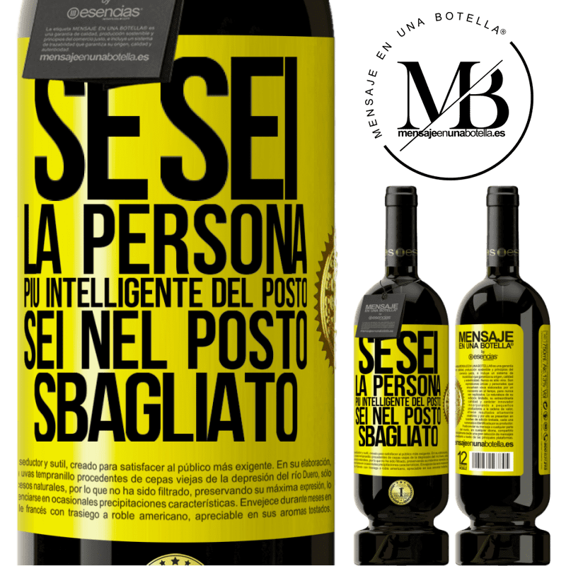 49,95 € Spedizione Gratuita | Vino rosso Edizione Premium MBS® Riserva Se sei la persona più intelligente del posto, sei nel posto sbagliato Etichetta Gialla. Etichetta personalizzabile Riserva 12 Mesi Raccogliere 2015 Tempranillo